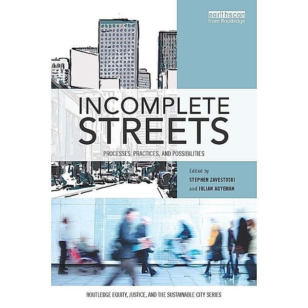 Incomplete Streets / Routledge Equity, Justice and the Sustainable City series