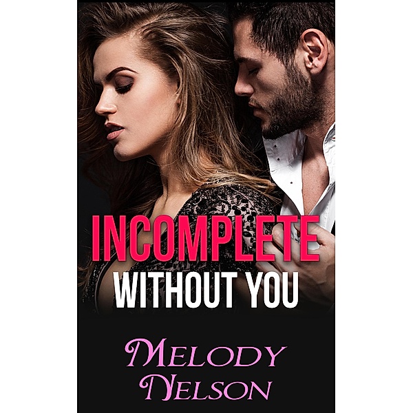 Incomplete Without You, Melody Nelson