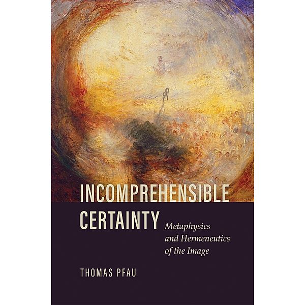 Incomprehensible Certainty, Thomas Pfau