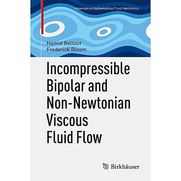 Incompressible Bipolar and Non-Newtonian Viscous Fluid Flow, Hamid Bellout, Frederick Bloom