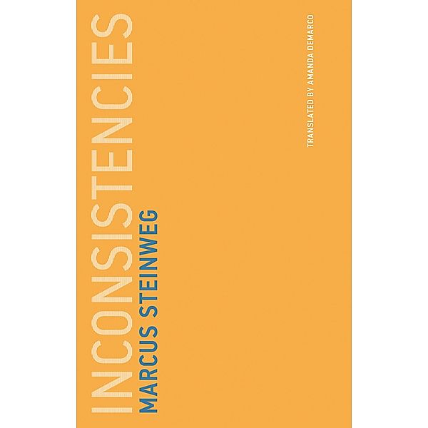 Inconsistencies / Untimely Meditations Bd.7, Marcus Steinweg