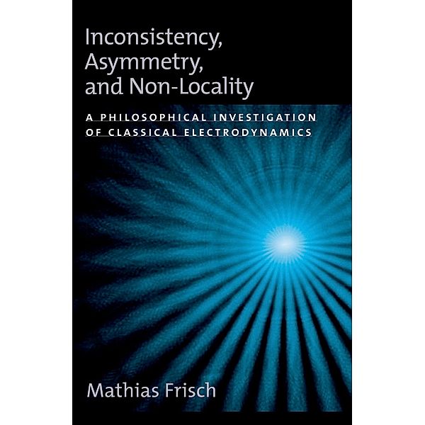 Inconsistency, Asymmetry, and Non-Locality, Mathias Frisch