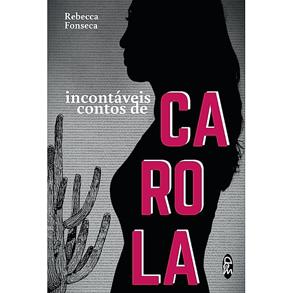 Incontáveis contos de Carola, Rebecca Fonseca