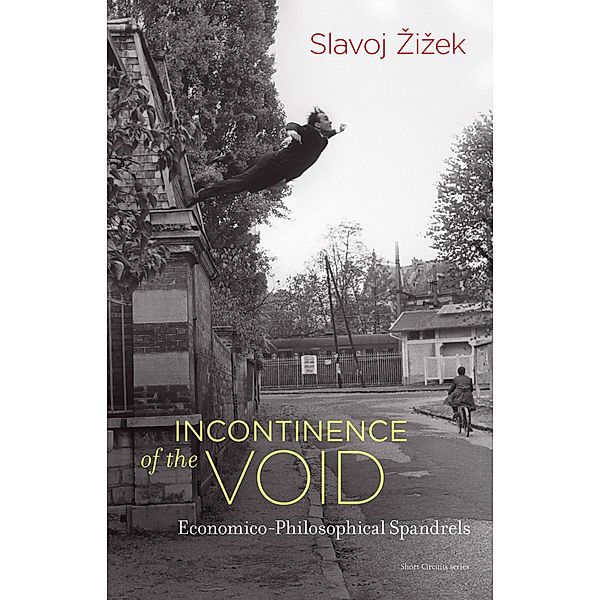 Incontinence of the Void / Short Circuits, Slavoj Zizek