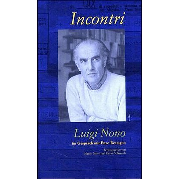Incontri, Luigi Nono im Gespräch mit Enzo Restagno, Incontri - Luigi Nono