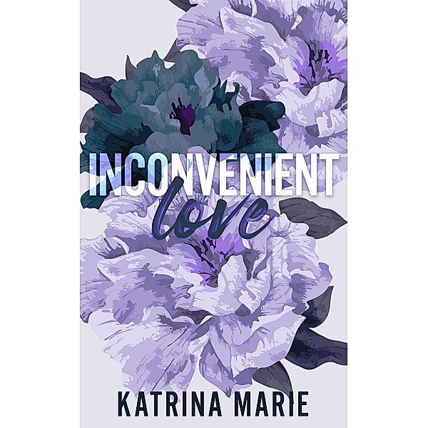 Inconvenient Love (Whoopsie Daisy, #1) / Whoopsie Daisy, Katrina Marie