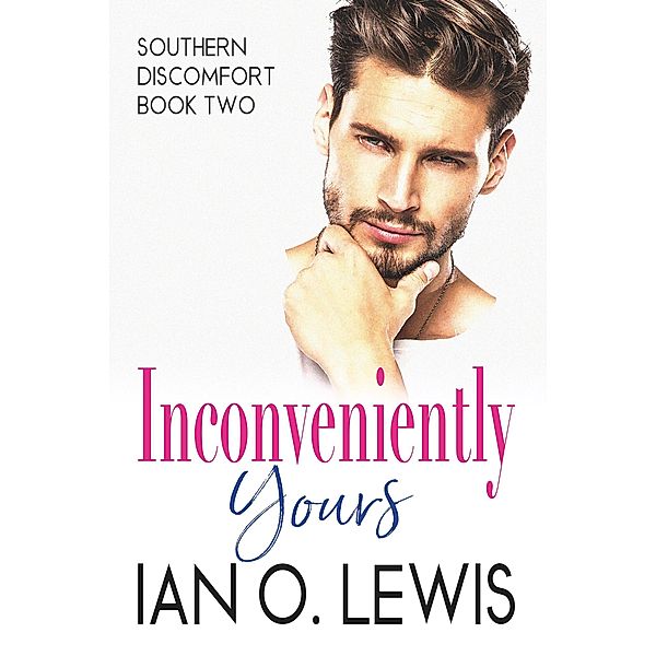 Inconveniently Yours (Southern Discomfort, #2) / Southern Discomfort, Ian O. Lewis