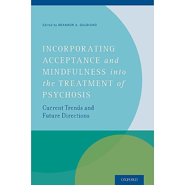 Incorporating Acceptance and Mindfulness into the Treatment of Psychosis