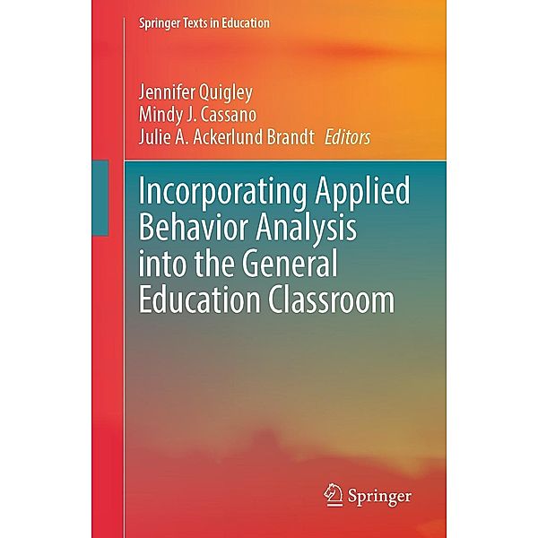 Incorporating Applied Behavior Analysis into the General Education Classroom / Springer Texts in Education