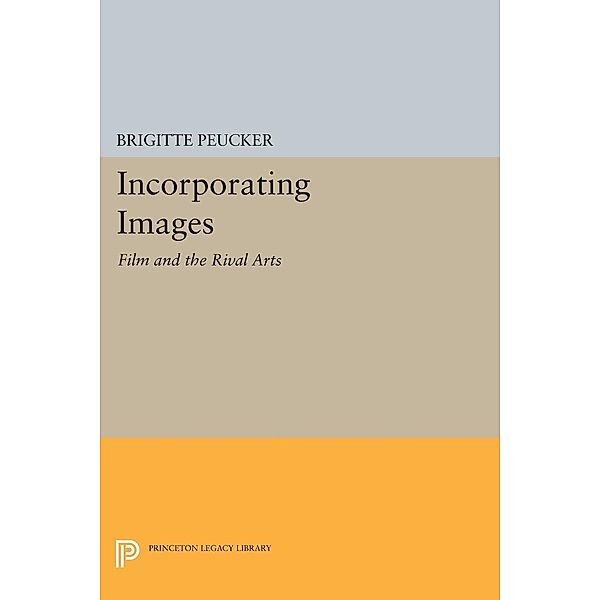 Incorporating Images / Princeton Legacy Library Bd.300, Brigitte Peucker