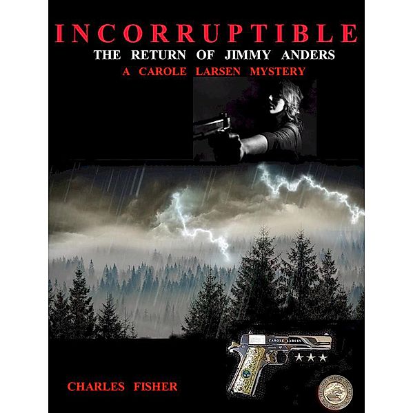 Incorruptible (Carole Larsen Mysteries, #6) / Carole Larsen Mysteries, Charles Fisher