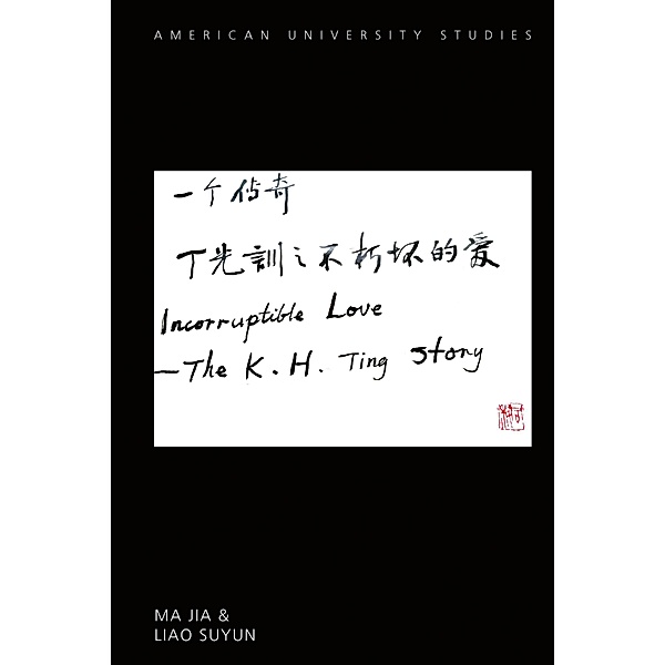 Incorruptible Love / American University Studies Bd.361, Jia Ma, Suyun Liao