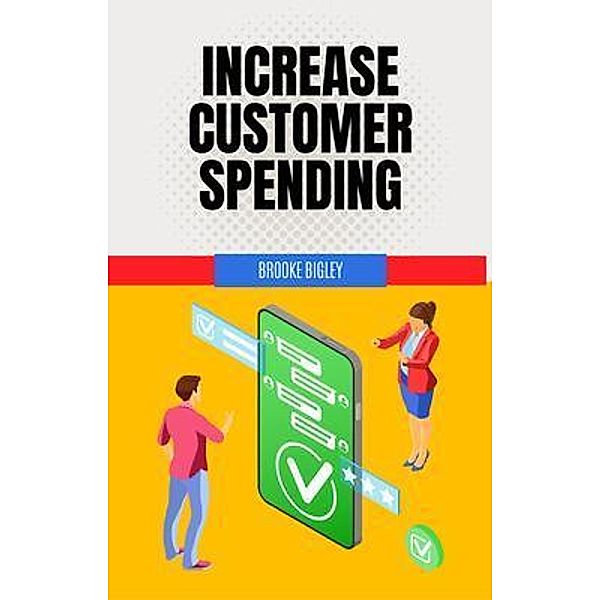 Increase Customer Spending, Brooke Bigley
