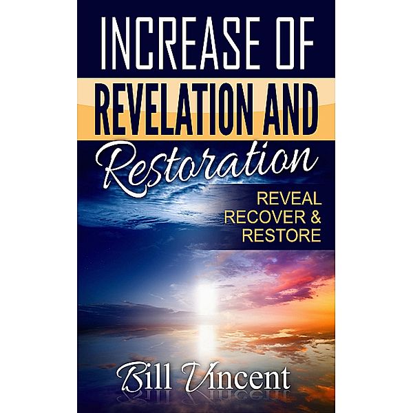 Increase of Revelation and Restoration, Bill Vincent