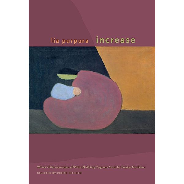 Increase / The Sue William Silverman Prize for Creative Nonfiction Ser., Lia Purpura