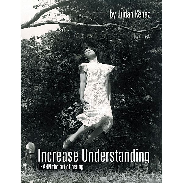 Increase Understanding: Learn the Art of Acting, Judah Kenaz