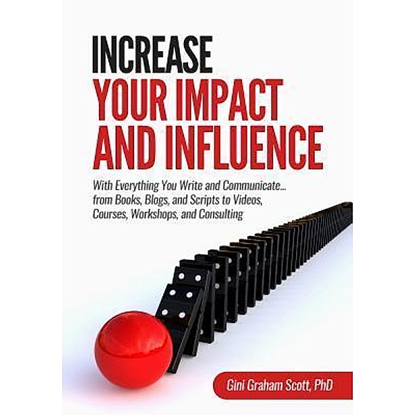 Increase Your Impact and Influence / Changemakers Publishing, Gini Graham Scott