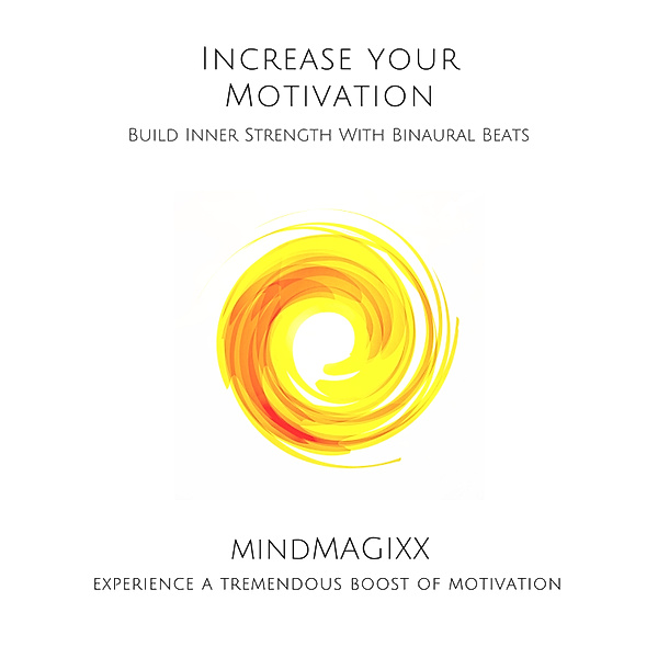 Increase Your Motivation: Build Inner Strength With Binaural Beats, David Korkin