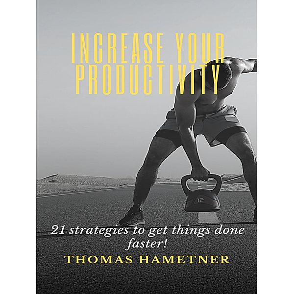Increase your productivity, Thomas Hametner
