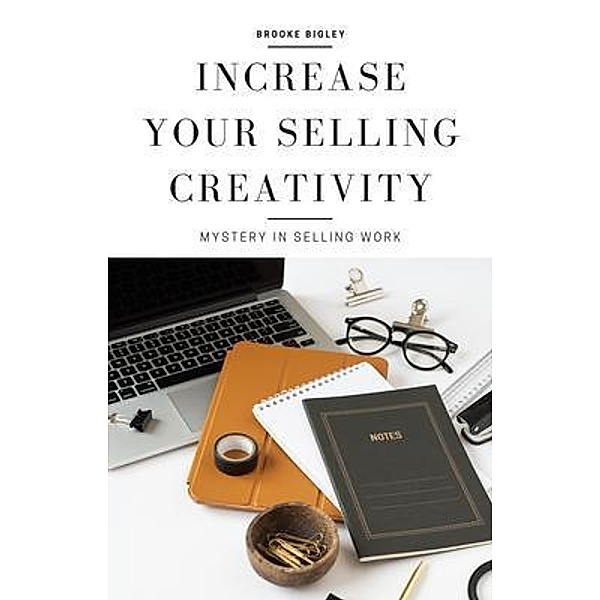 Increase Your Selling Creativity, Brooke Bigley