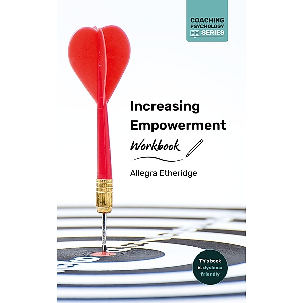 Increasing Empowerment Workbook (Coaching Psychology Series, #1) / Coaching Psychology Series, Allegra Etheridge