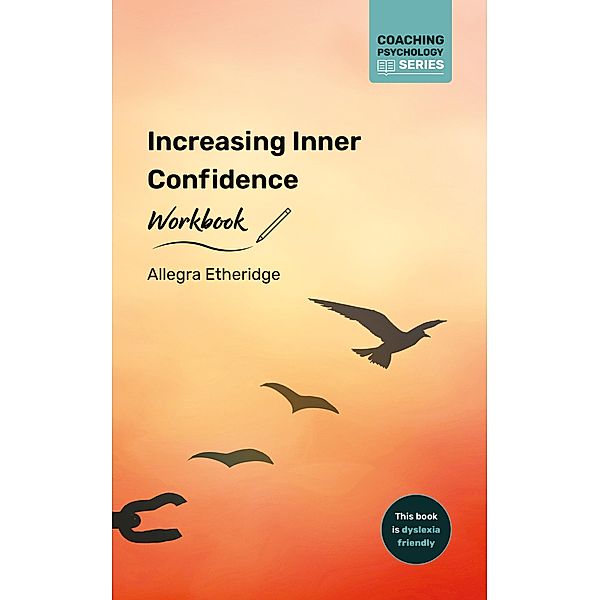 Increasing Inner Confidence Workbook (Coaching Psychology Series, #3) / Coaching Psychology Series, Allegra Etheridge