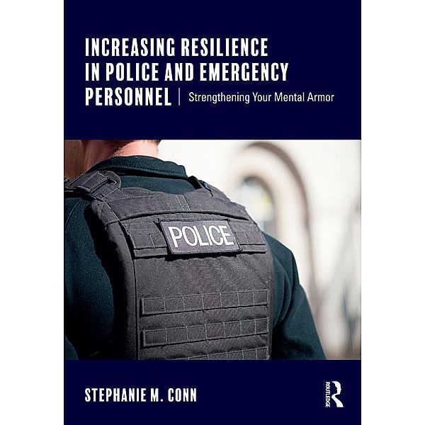 Increasing Resilience in Police and Emergency Personnel, Stephanie M. Conn