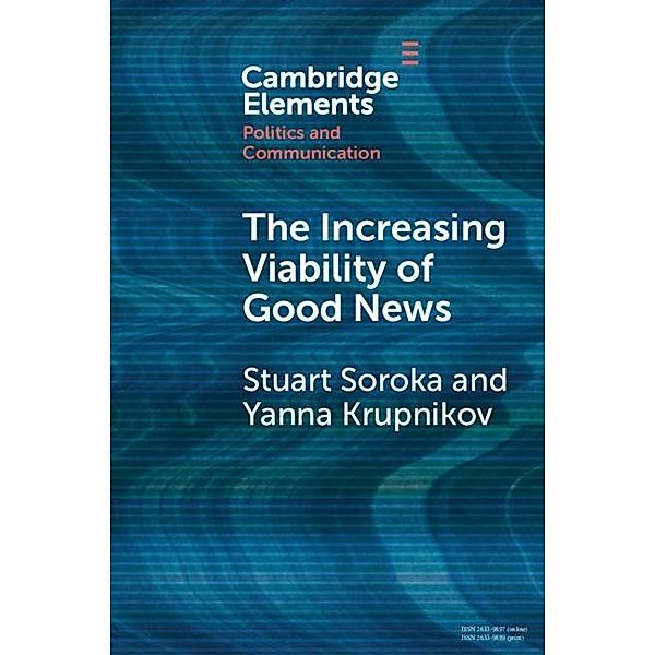 Increasing Viability of Good News / Elements in Politics and Communication, Stuart Soroka