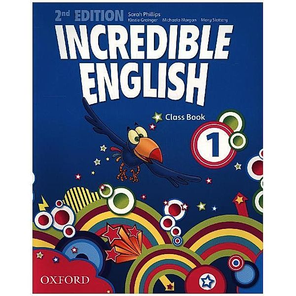 Incredible English: 1: Class Book, Sarah Philips, Kirstie Grainger, Michaela Morgan, Mary Slattery