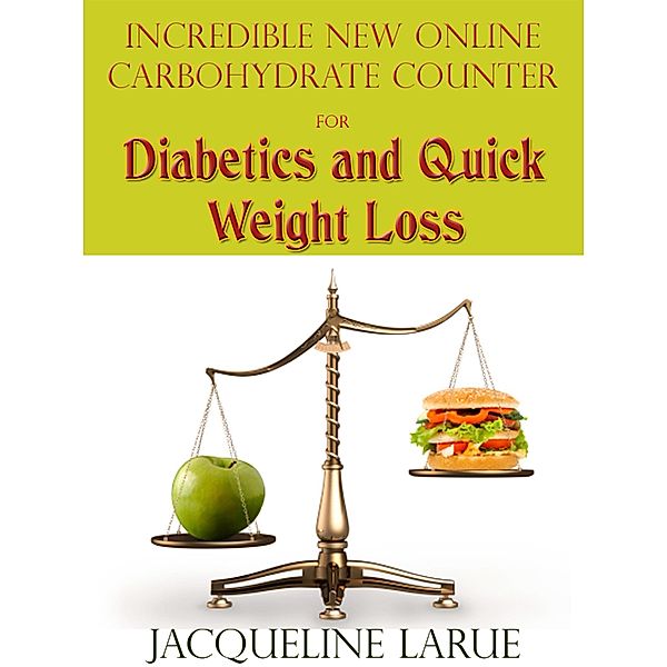 Incredible New Online Carbohydrate Counter For Diabetics And Quick Weight Loss, Jacqueline LaRue
