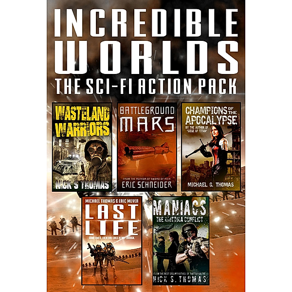 Incredible Worlds - The Sci Fi Action Pack (5 Full Length Novels), Michael G. Thomas