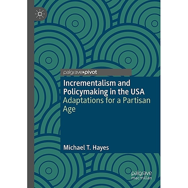 Incrementalism and Policymaking in the USA / Progress in Mathematics, Michael T. Hayes