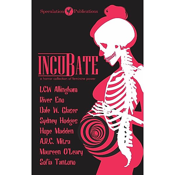 Incubate : A Horror Collection of Feminine Power, Speculation Publications