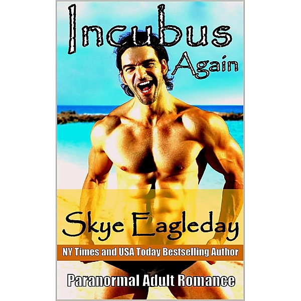 Incubus Again Paranormal Adult Romance / Incubus, Skye Eagleday