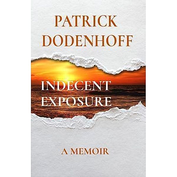 INDECENT    EXPOSURE, Patrick Dodenhoff