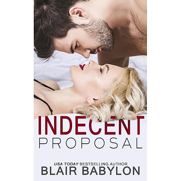 Indecent Proposal (A Contemporary Romance Story) / Billionaires in Disguise: Maxence, Blair Babylon