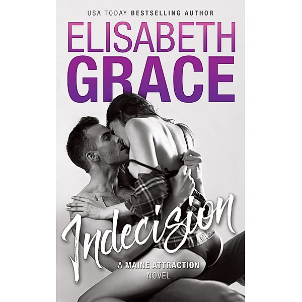 Indecision (Maine Attraction, #1) / Maine Attraction, Elisabeth Grace