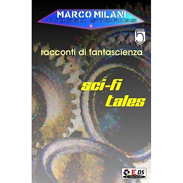 Indeed stories 5 (racconti di fantascienza), Marco Milani