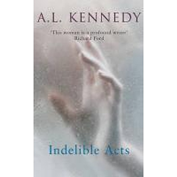 Indelible Acts, A. L. Kennedy
