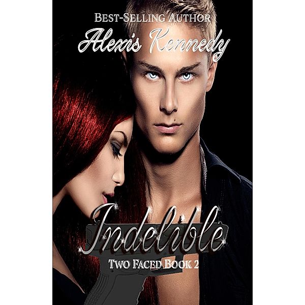 Indelible- Two Faced Book 2 / Two Faced, Alexis Kennedy