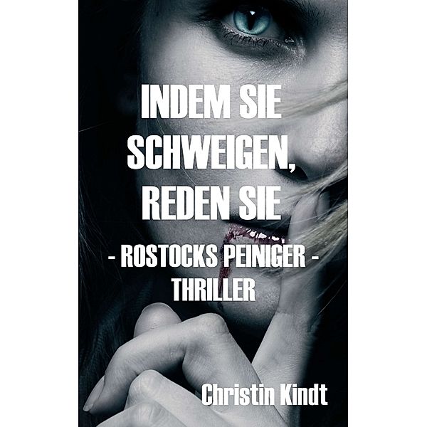 INDEM SIE SCHWEIGEN, REDEN SIE, Christin Kindt