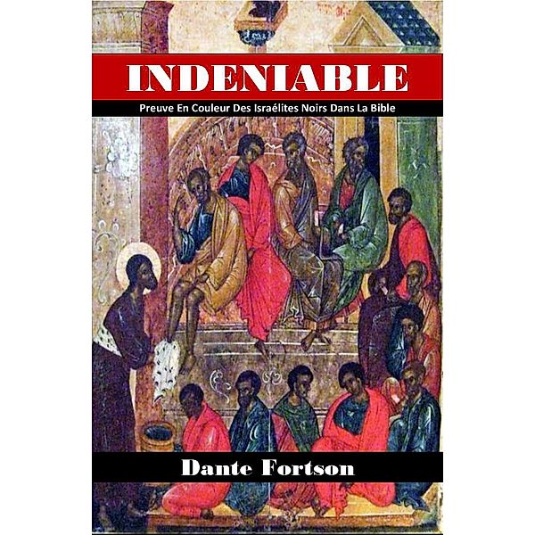 Indeniable: Preuve En Couleur Des Israélites Noirs Dans La Bible, Dante Fortson
