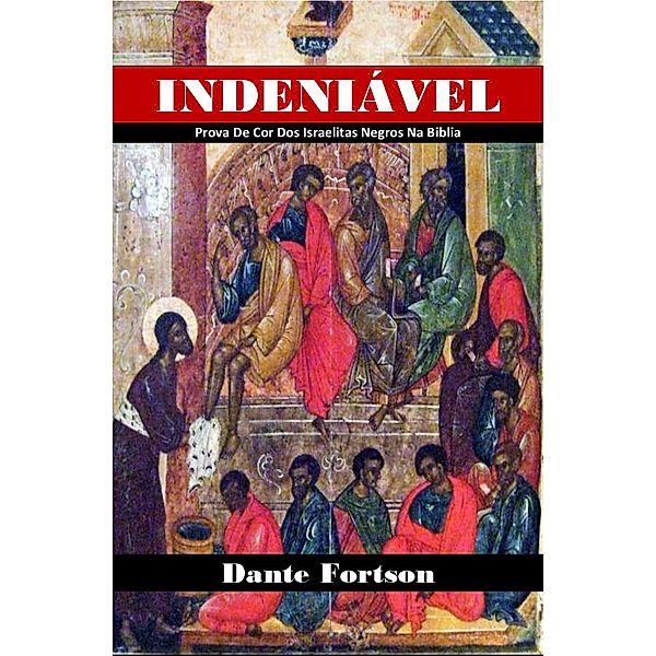 Indeniavel: Prova De Cor Dos Israelitas Negros Na Biblia, Dante Fortson