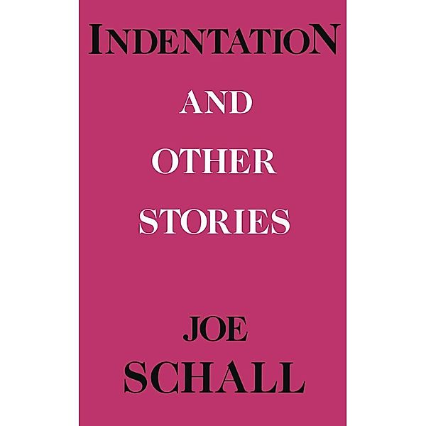 Indentations and Other Stories, Joe Schall