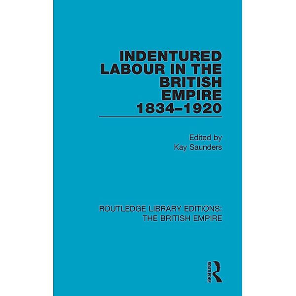 Indentured Labour in the British Empire, 1834-1920