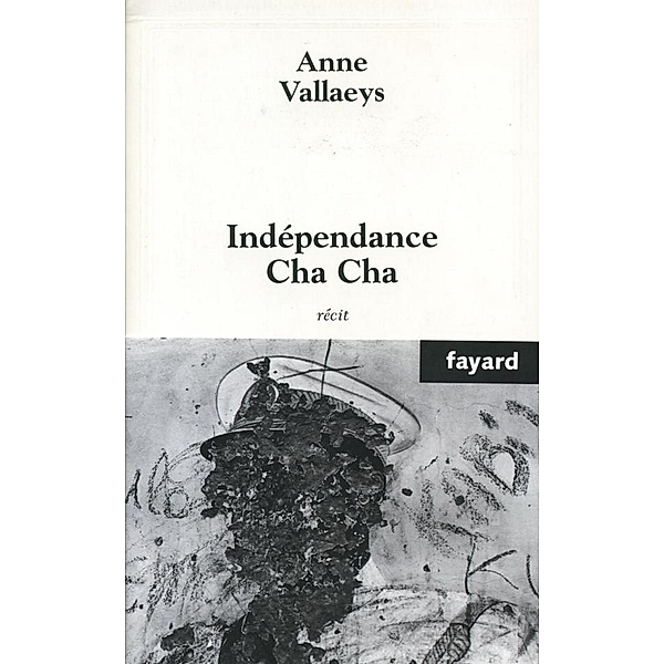 Indépendance Cha Cha / Littérature Française, Anne Vallaeys