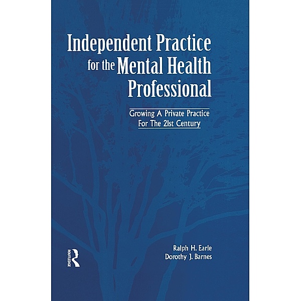 Independant Practice for the Mental Health Professional, Ralph Earle, Dorothy Barnes
