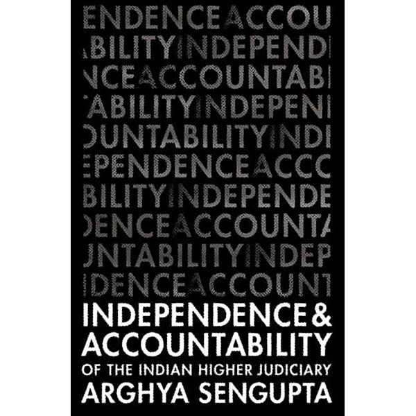 Independence and Accountability of the Higher Indian Judiciary, Arghya Sengupta