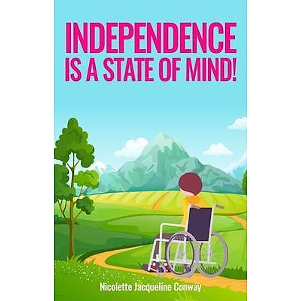 Independence is a State of Mind!, Nicolette Jacqueline Conway