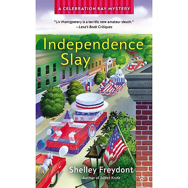 Independence Slay / A Celebration Bay Mystery Bd.3, Shelley Freydont